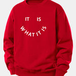 It Is What It Is Print Relax Fit Sweatshirt