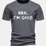 Regular Fit Nah I'm Good Print Cotton T-Shirt