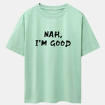 Nah I'm Good Print Drop Shoulder Oversize T-Shirt