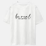 Be Real Not Perfect Print Drop Shoulder Oversize T-Shirt