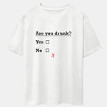 Are You Drunk Print Drop Shoulder Oversize T-Shirt