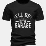 Regular Fit I'll Be In The Garage Print Cotton T-Shirt