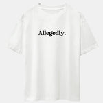 Allegedly Print Drop Shoulder Oversize T-Shirt