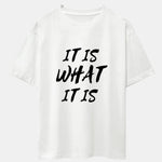 It Is What It Is Print Drop Shoulder Oversize T-Shirt