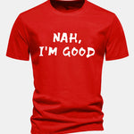 Regular Fit Nah I'm Good Print Cotton T-Shirt