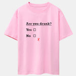 Are You Drunk Print Drop Shoulder Oversize T-Shirt