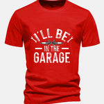 Regular Fit I'll Be In The Garage Print Cotton T-Shirt