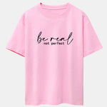 Be Real Not Perfect Print Drop Shoulder Oversize T-Shirt