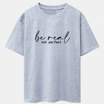 Be Real Not Perfect Print Drop Shoulder Oversize T-Shirt
