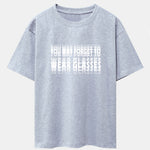 You May Forget To Wear Glasses Slogan Print Drop Shoulder Oversize T-Shirt