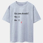 Are You Drunk Print Drop Shoulder Oversize T-Shirt
