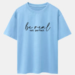 Be Real Not Perfect Print Drop Shoulder Oversize T-Shirt