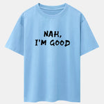 Nah I'm Good Print Drop Shoulder Oversize T-Shirt