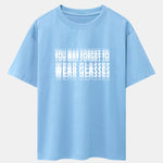 You May Forget To Wear Glasses Slogan Print Drop Shoulder Oversize T-Shirt