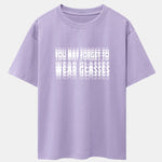 You May Forget To Wear Glasses Slogan Print Drop Shoulder Oversize T-Shirt