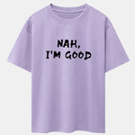 Nah I'm Good Print Drop Shoulder Oversize T-Shirt