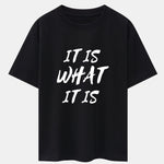 It Is What It Is Print Drop Shoulder Oversize T-Shirt