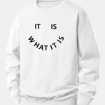 It Is What It Is Print Relax Fit Sweatshirt