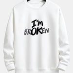 I'm Broken Print Relax Fit Sweatshirt