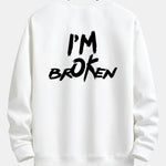 I'm Broken Front And Back Print Relax Fit Sweatshirt