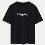Allegedly Print Drop Shoulder Oversize T-Shirt