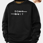 Don't Quit Print Teddy Fleece Lined Sweatshirt