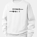 Don't Quit Print Relax Fit Sweatshirt