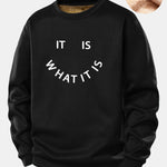 It Is What It Is Print Teddy Fleece Lined Sweatshirt