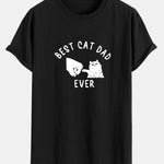 Best Cat Dad Ever Print Cotton Arc Hem T-Shirt