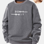 Don't Quit Print Teddy Fleece Lined Sweatshirt