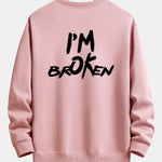 I'm Broken Front And Back Print Relax Fit Sweatshirt