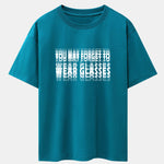 You May Forget To Wear Glasses Slogan Print Drop Shoulder Oversize T-Shirt