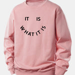 It Is What It Is Print Relax Fit Sweatshirt