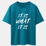 It Is What It Is Print Drop Shoulder Oversize T-Shirt