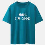 Nah I'm Good Print Drop Shoulder Oversize T-Shirt