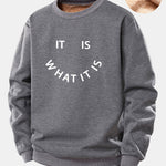It Is What It Is Print Teddy Fleece Lined Sweatshirt