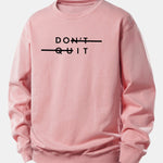 Don't Quit Print Relax Fit Sweatshirt