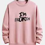 I'm Broken Print Relax Fit Sweatshirt