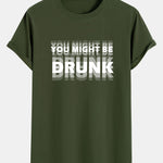 You Might Be Drunk Print Cotton Arc Hem T-Shirt