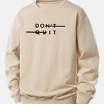 Don't Quit Print Relax Fit Sweatshirt