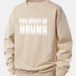 You Might Be Drunk Print Relax Fit Sweatshirt