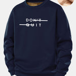 Don't Quit Print Teddy Fleece Lined Sweatshirt