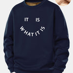 It Is What It Is Print Teddy Fleece Lined Sweatshirt