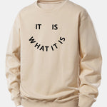 It Is What It Is Print Relax Fit Sweatshirt
