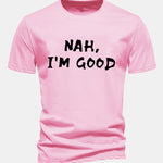 Regular Fit Nah I'm Good Print Cotton T-Shirt