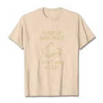 Buddha Stones HURRY UP INNER PEACE Tee T-shirt
