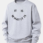 It Is What It Is Print Relax Fit Sweatshirt