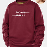 Don't Quit Print Teddy Fleece Lined Sweatshirt