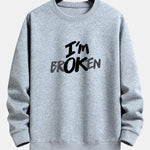 I'm Broken Print Relax Fit Sweatshirt