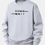 Don't Quit Print Relax Fit Sweatshirt